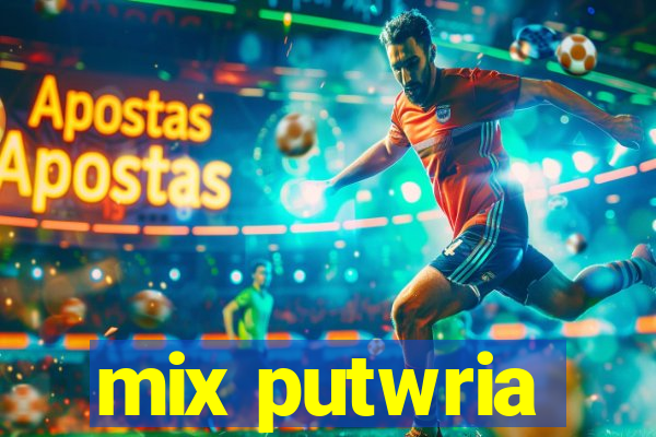 mix putwria